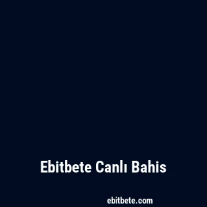 Ebitbete Canlı Bahis
