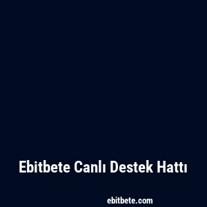 Ebitbete Canlı Destek Hattı