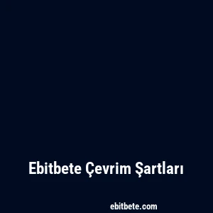Ebitbete Çevrim Şartları