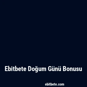 Ebitbete Doğum Günü Bonusu
