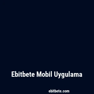 Ebitbete Mobil Uygulama