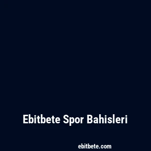 Ebitbete Spor Bahisleri